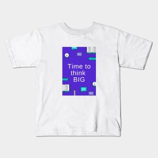 Time to think BIG Kids T-Shirt